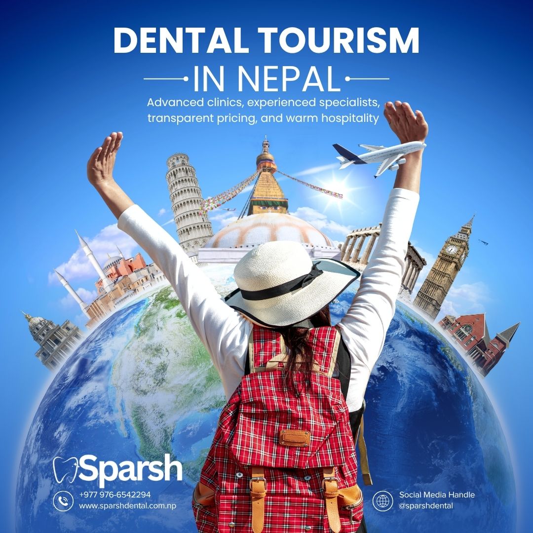 Dental Tourism in Nepal: High-Quality Care, Affordable Treatment, and an Unforgettable Experience